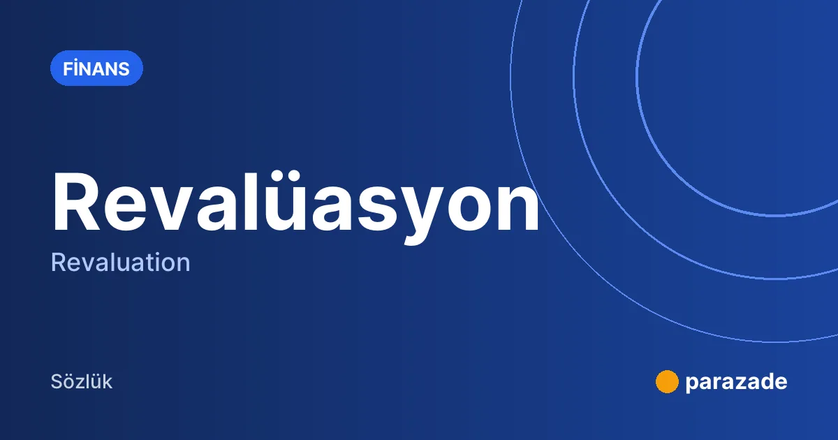 Revalüasyon nedir?