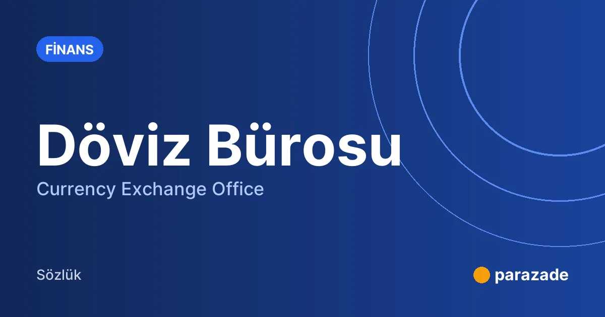 Döviz Bürosu nedir?