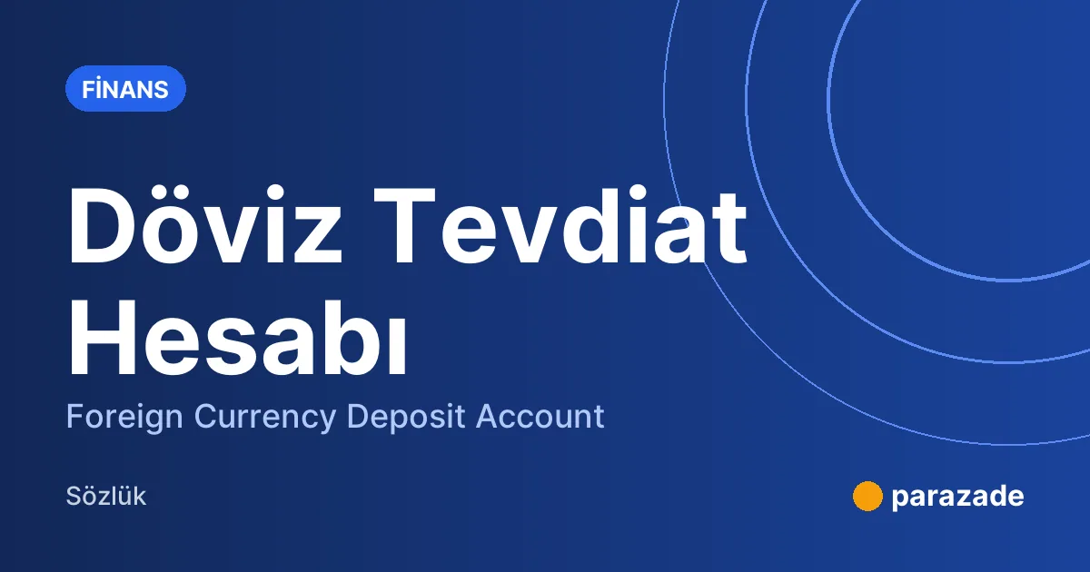 Döviz Tevdiat Hesabı nedir?