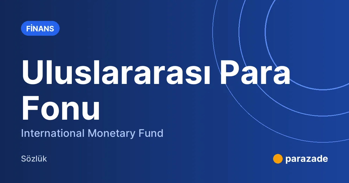 Uluslararası Para Fonu nedir?