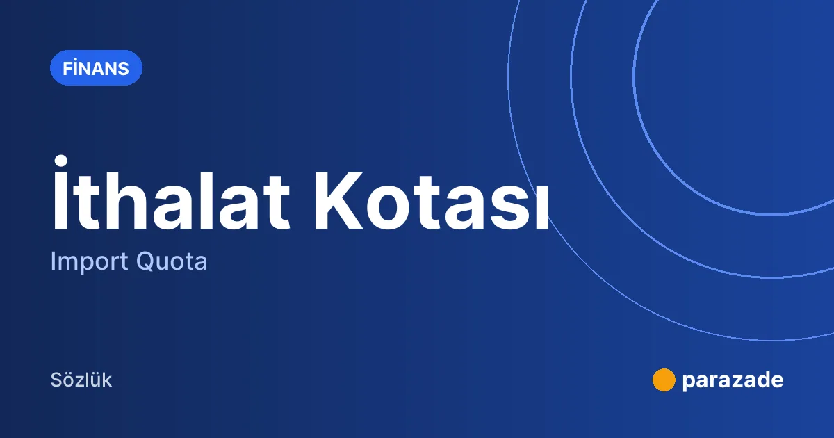 İthalat Kotası nedir?