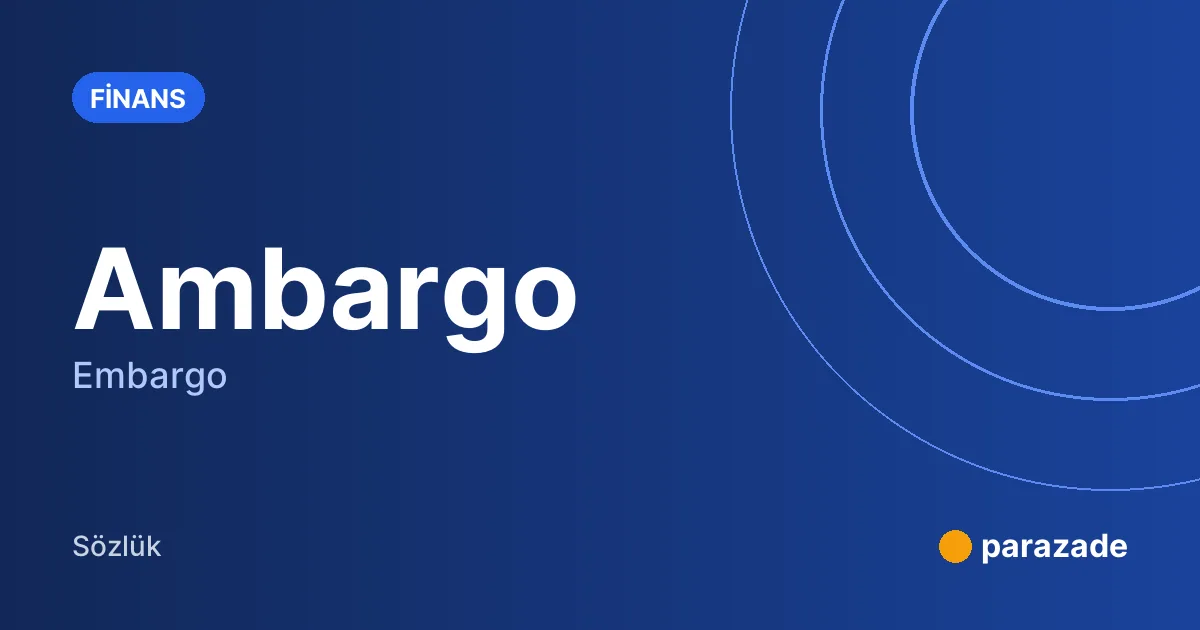 Ambargo nedir?