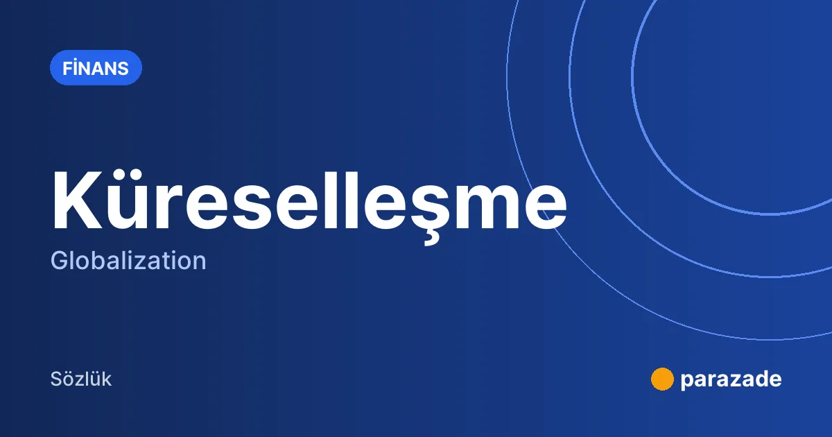 Küreselleşme nedir?