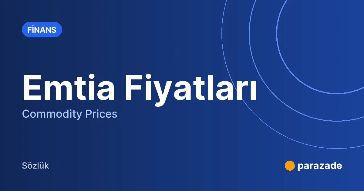 Emtia Fiyatları nedir?