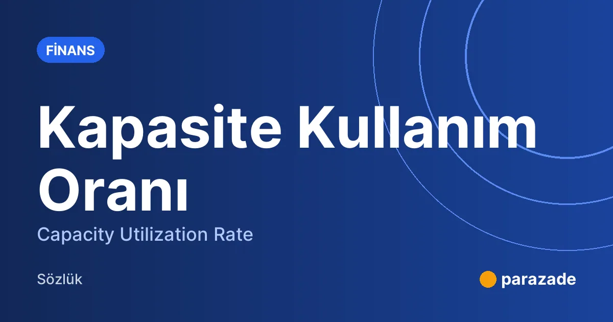 Kapasite Kullanım Oranı nedir?