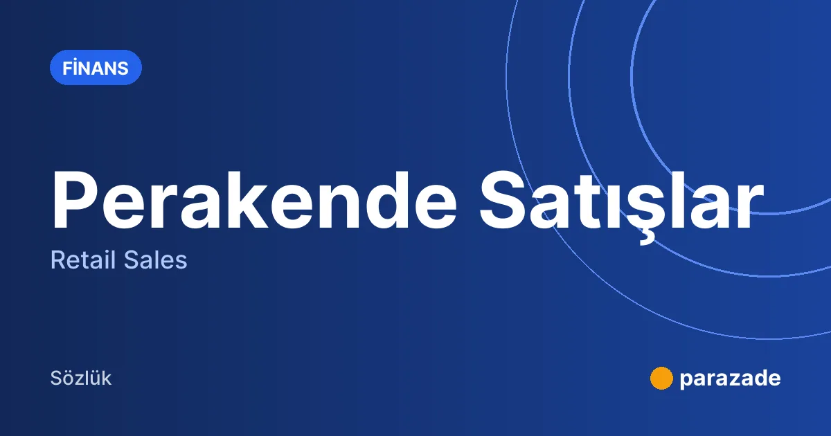 Perakende Satışlar nedir?