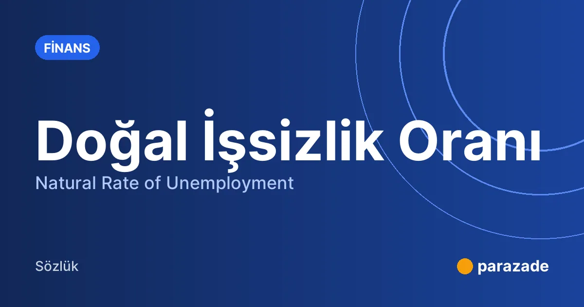 Doğal İşsizlik Oranı nedir?