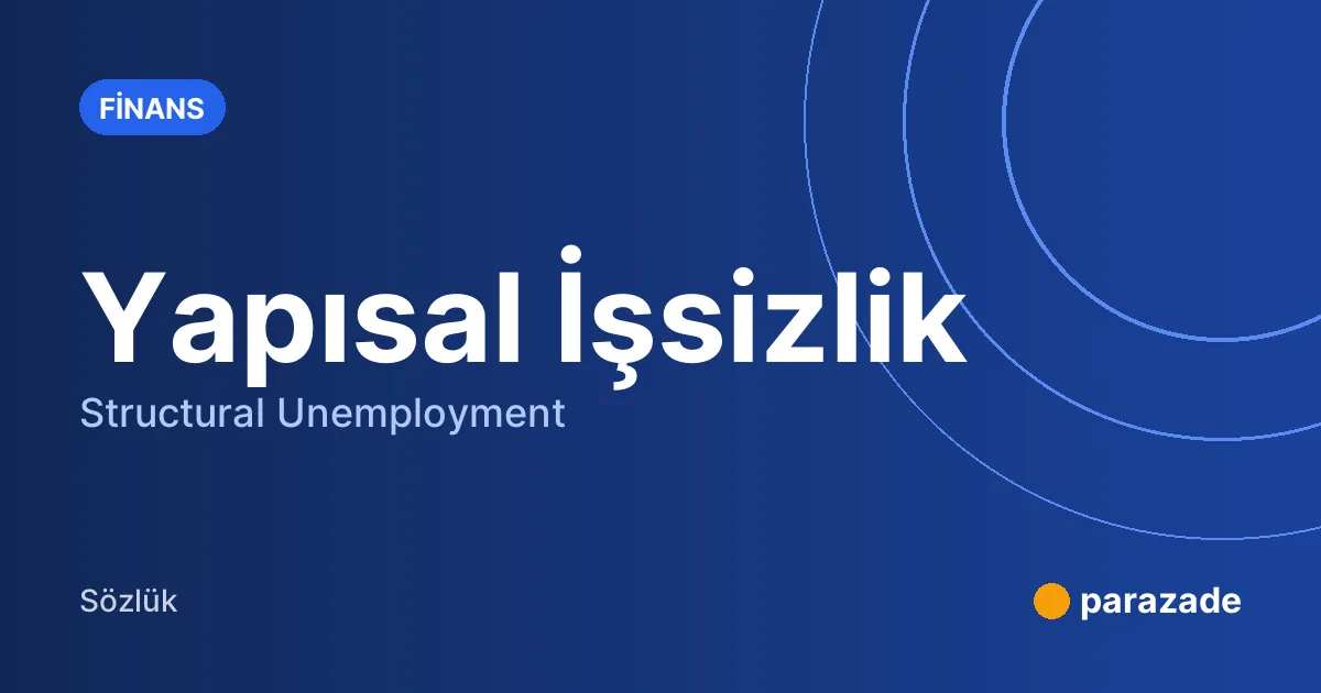 Yapısal İşsizlik nedir?