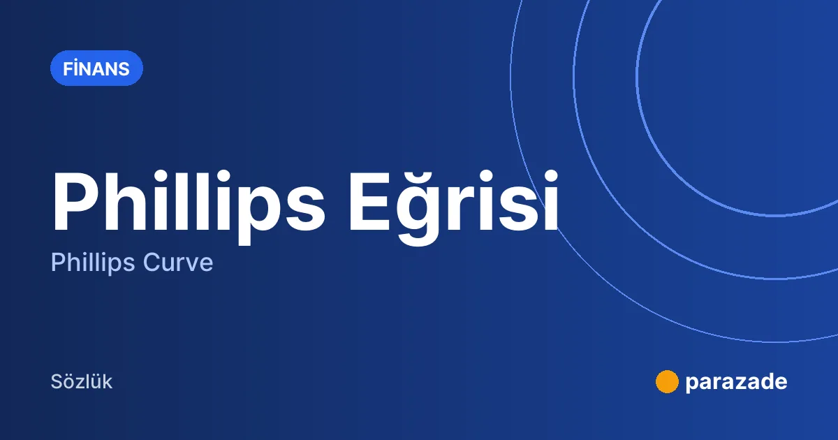 Phillips Eğrisi nedir?