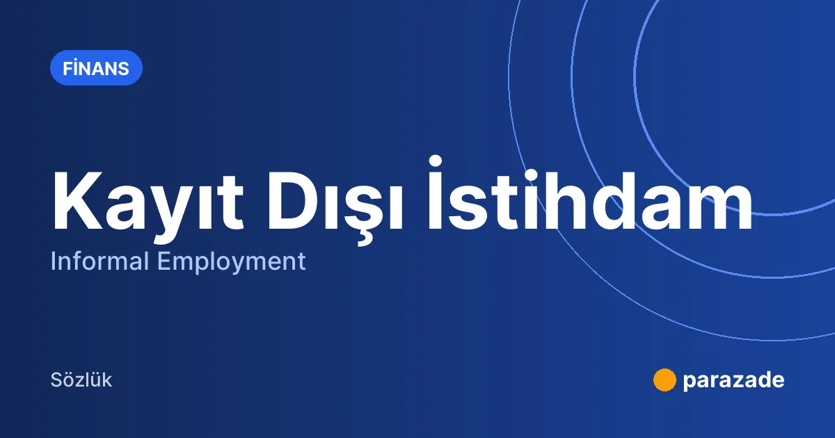 Kayıt Dışı İstihdam nedir?