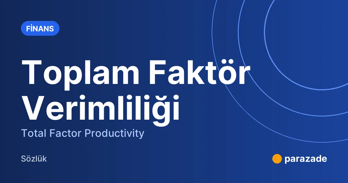 Toplam Faktör Verimliliği nedir?