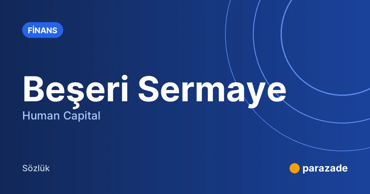 Beşeri Sermaye nedir?