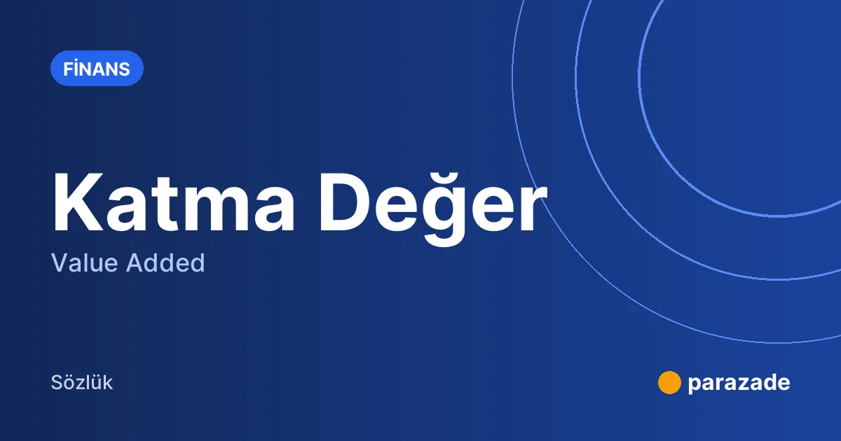 Katma Değer nedir?
