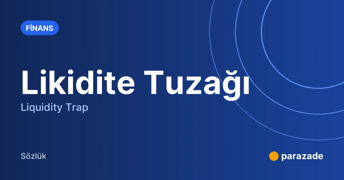 Likidite Tuzağı nedir?