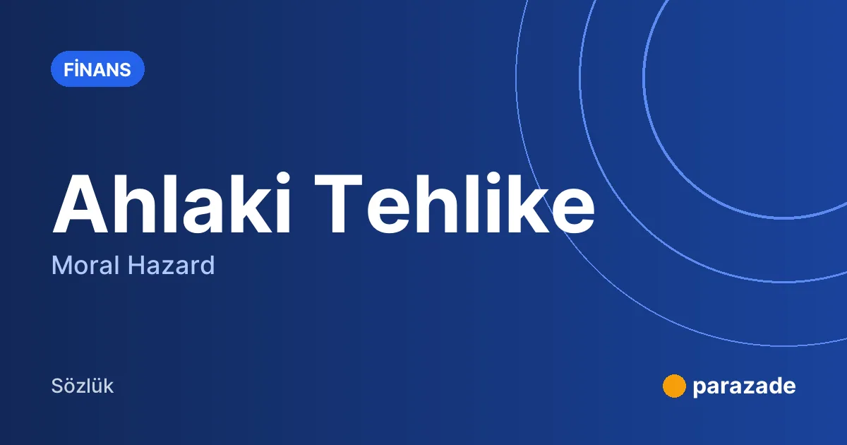 Ahlaki Tehlike nedir?