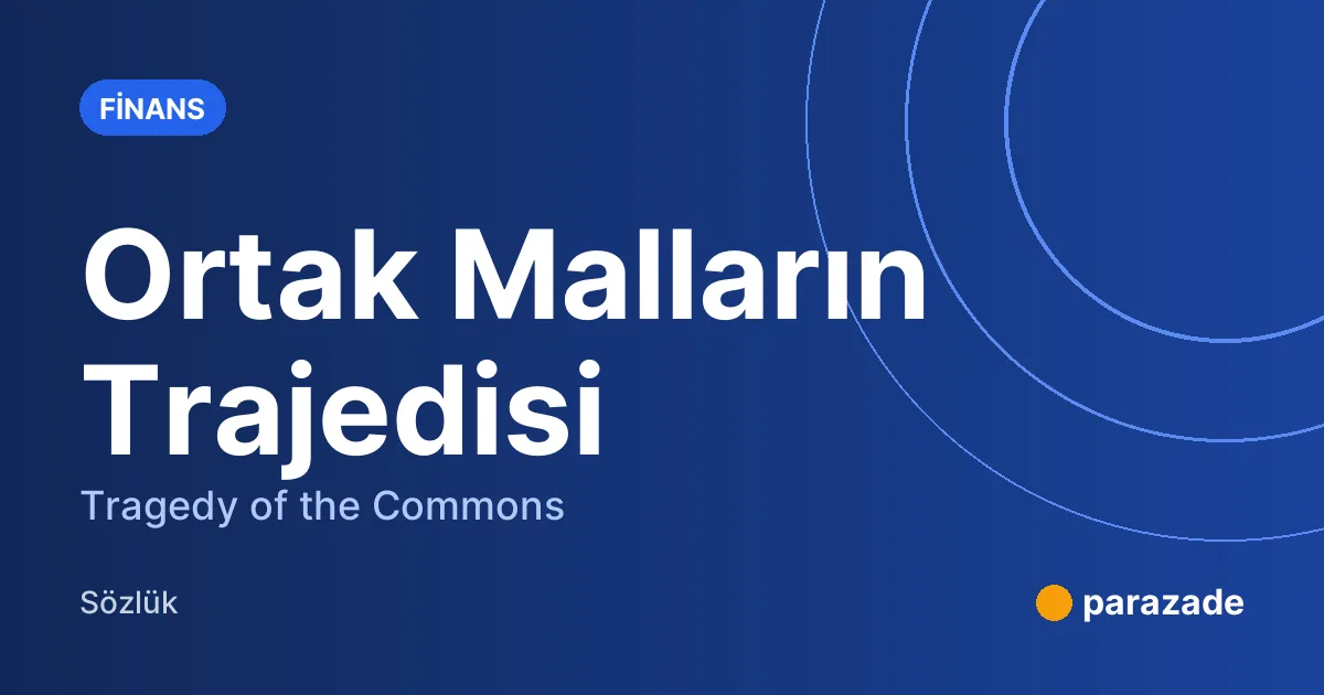 Ortak Malların Trajedisi nedir?