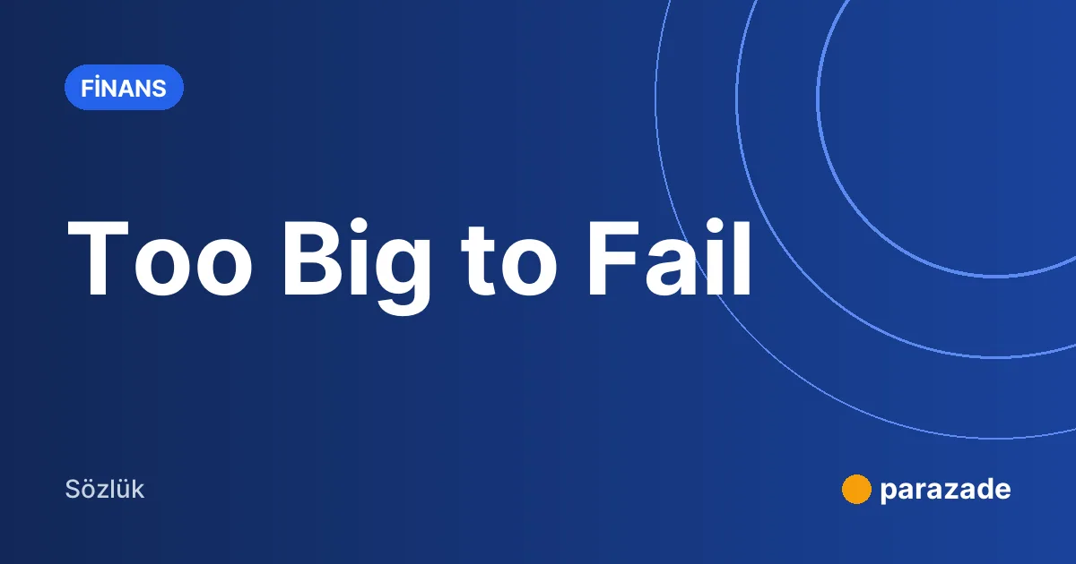 Too Big to Fail nedir?