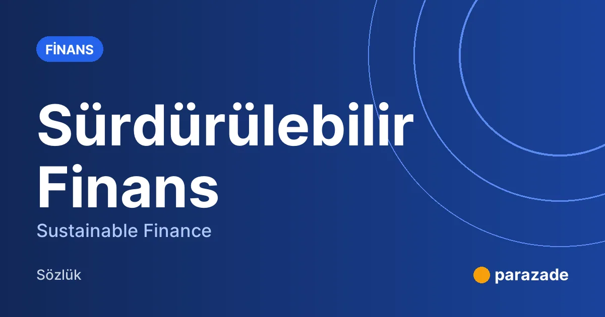Sürdürülebilir Finans nedir?