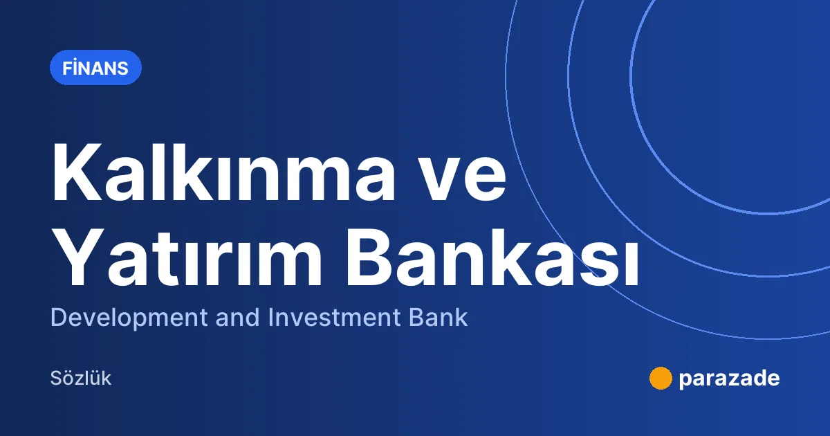 Kalkınma ve Yatırım Bankası nedir?