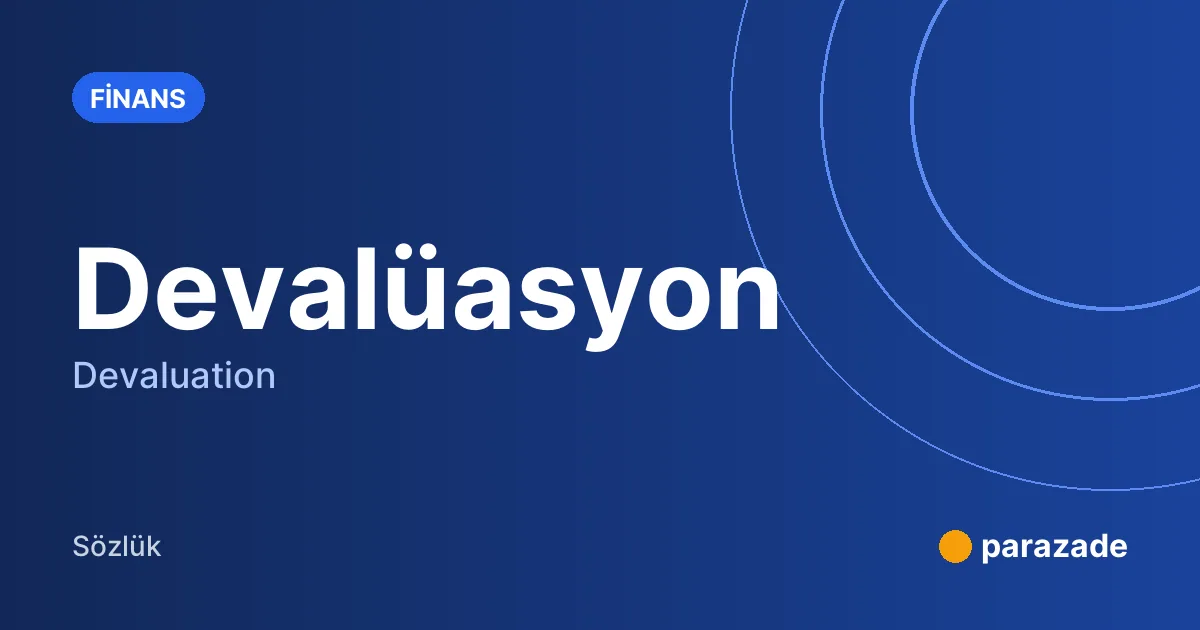 Devalüasyon nedir?
