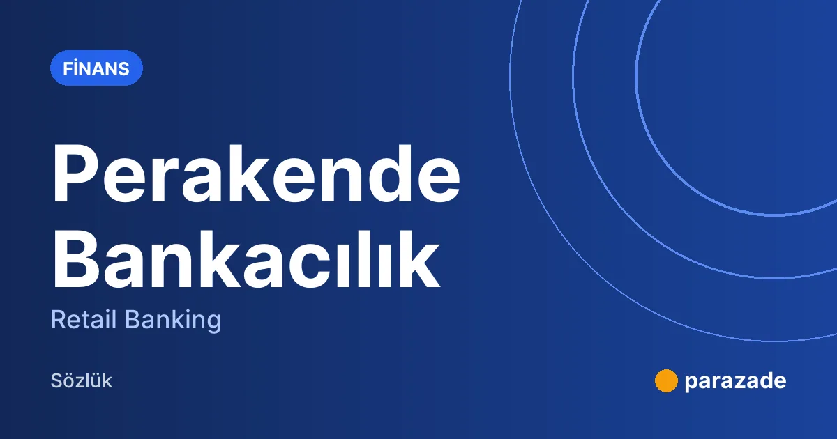 Perakende Bankacılık nedir?