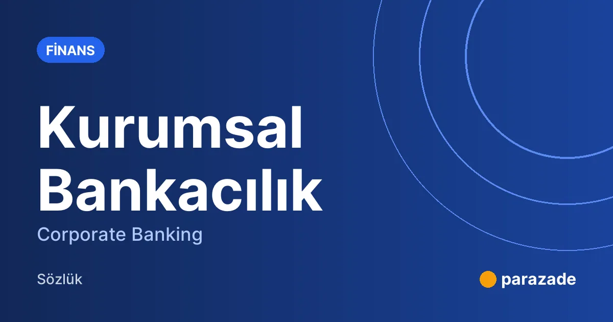 Kurumsal Bankacılık nedir?