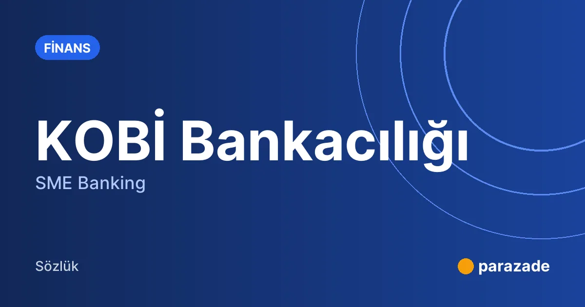 KOBİ Bankacılığı nedir?
