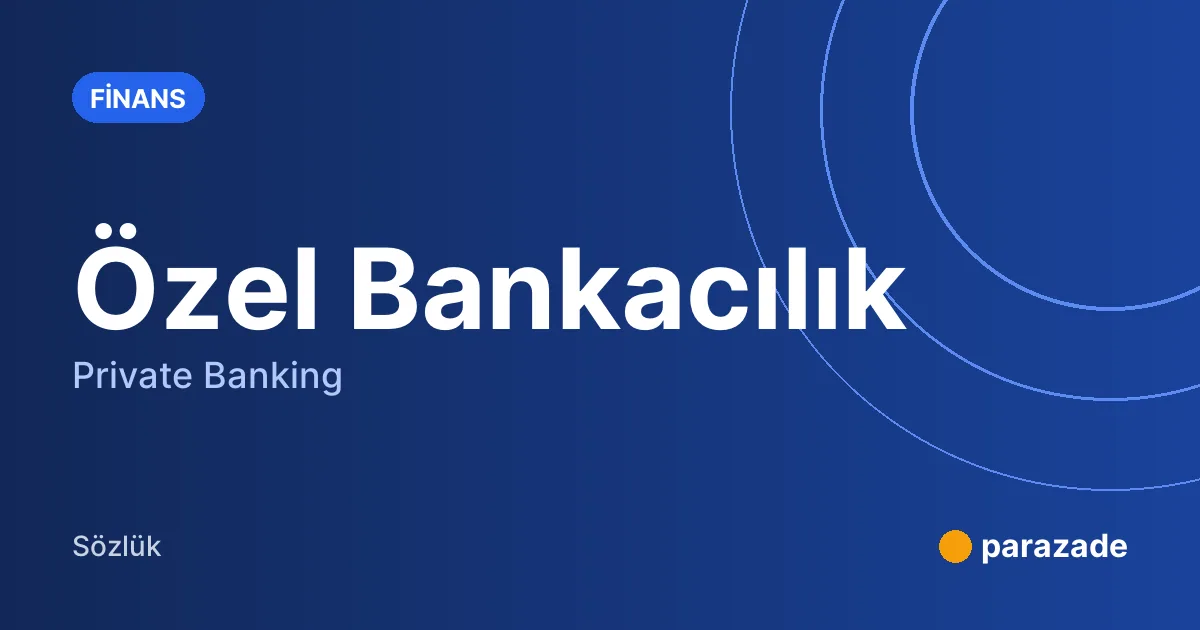 Özel Bankacılık nedir?