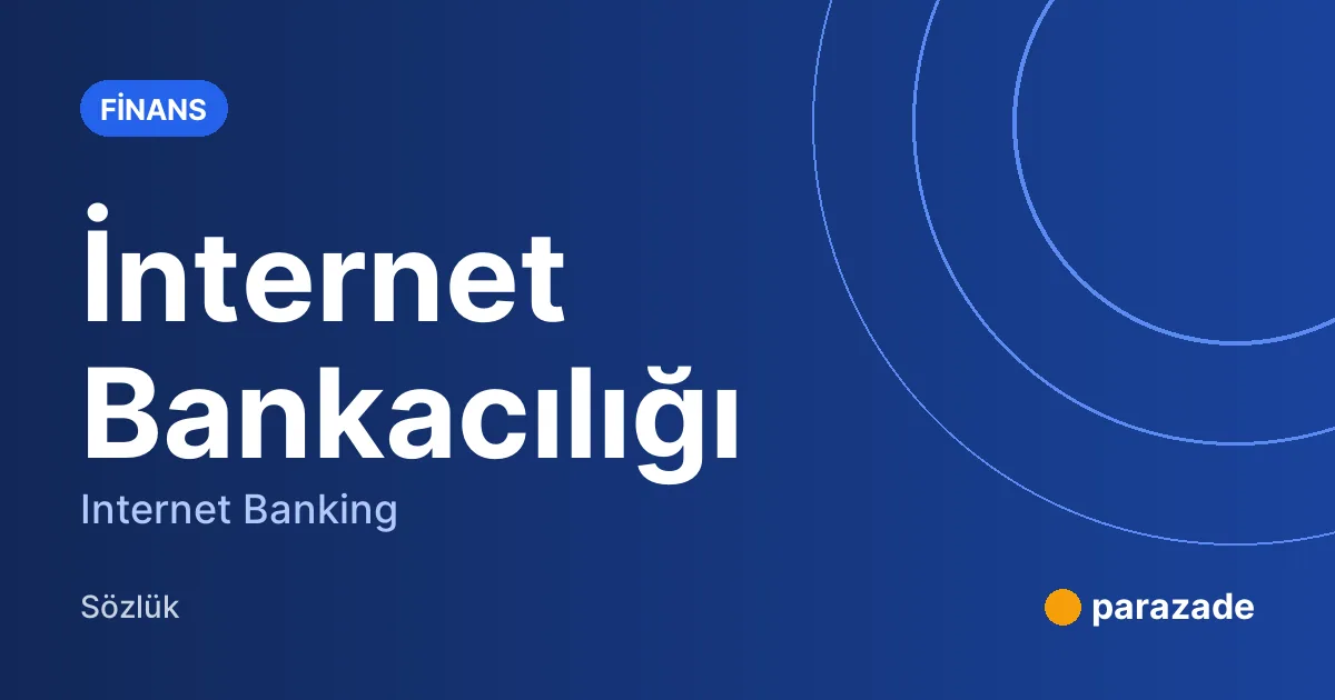 İnternet Bankacılığı nedir?