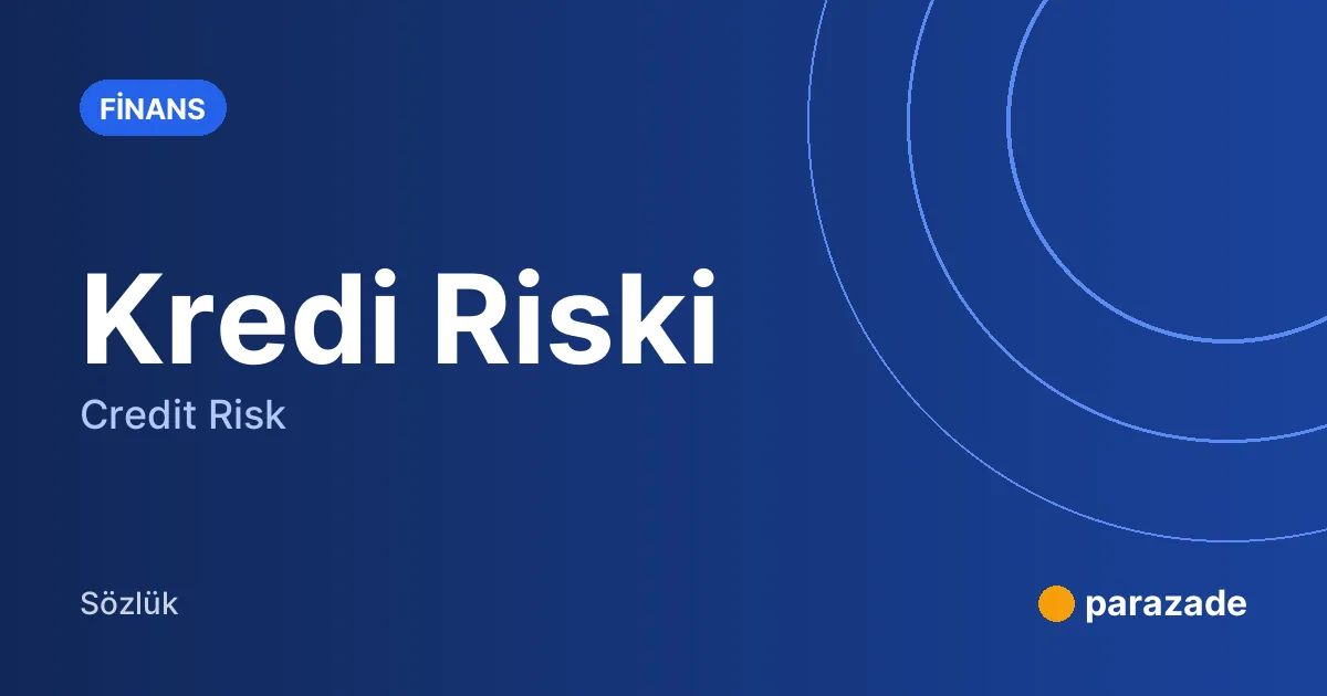 Kredi Riski nedir?