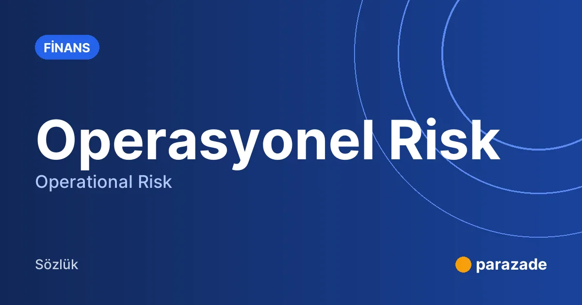 Operasyonel Risk nedir?