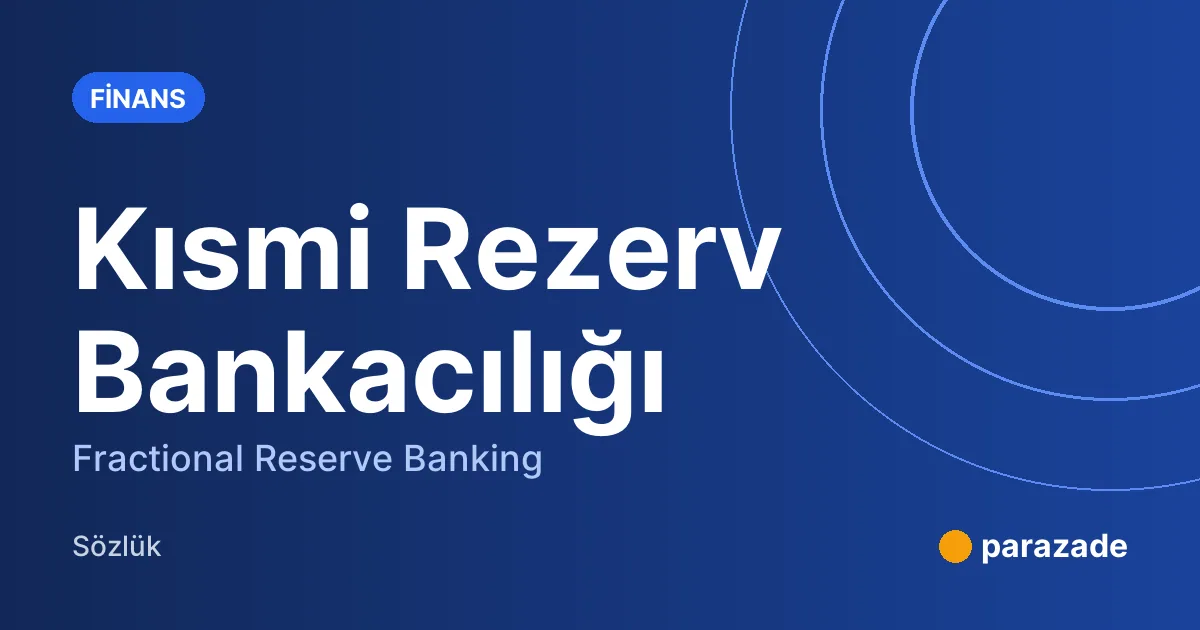 Kısmi Rezerv Bankacılığı nedir?