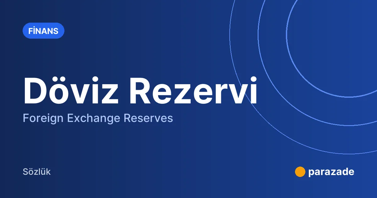 Döviz Rezervi nedir?