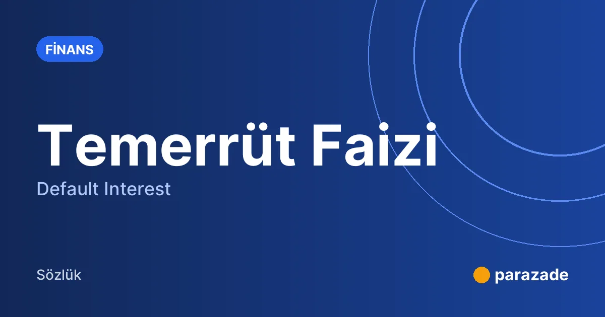Temerrüt Faizi nedir?