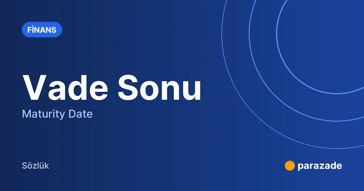 Vade Sonu nedir?