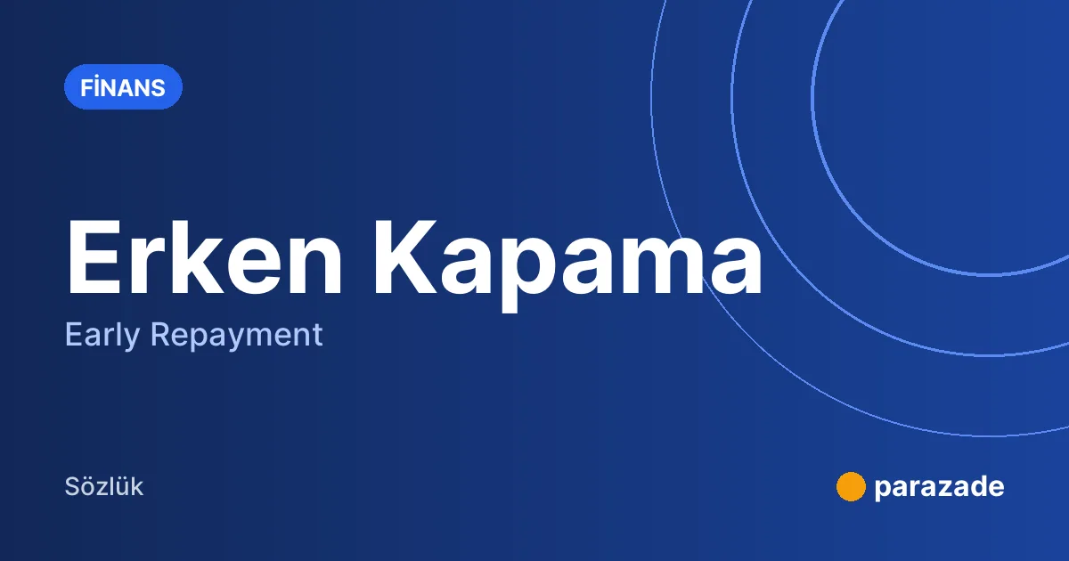 Erken Kapama nedir?
