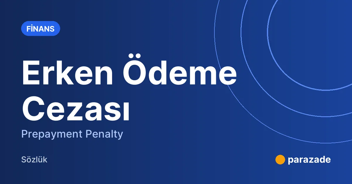Erken Ödeme Cezası nedir?