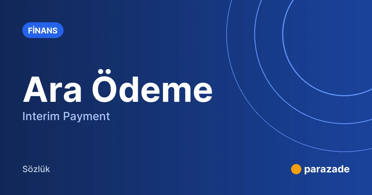 Ara Ödeme nedir?