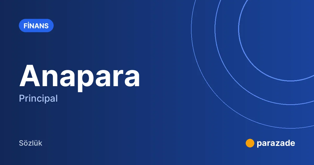 Anapara nedir?
