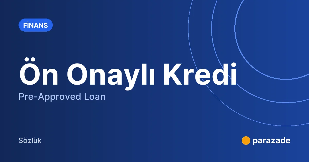 Ön Onaylı Kredi nedir?