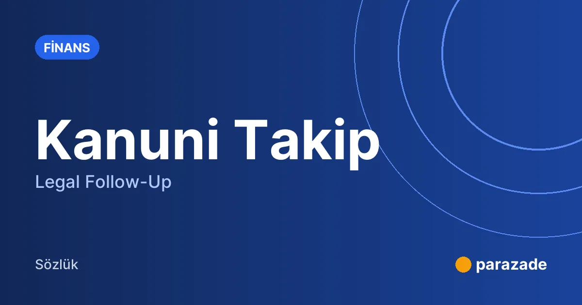Kanuni Takip nedir?