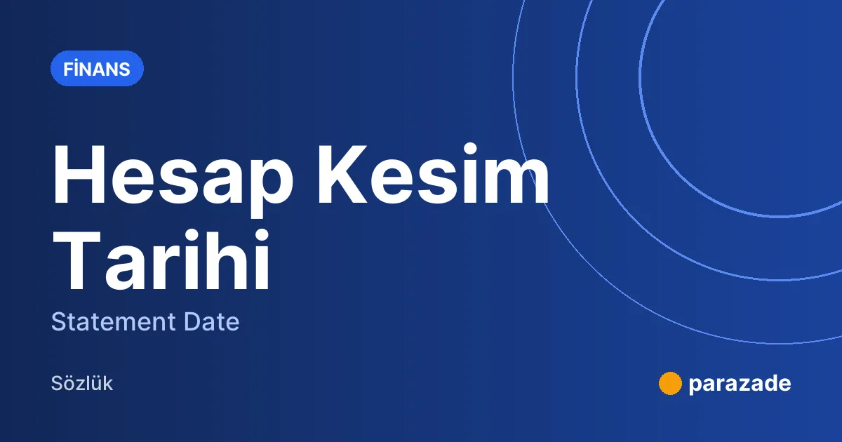 Hesap Kesim Tarihi nedir?