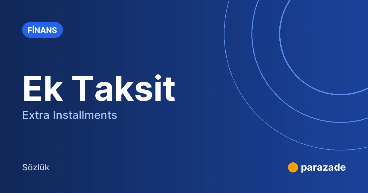 Ek Taksit nedir?