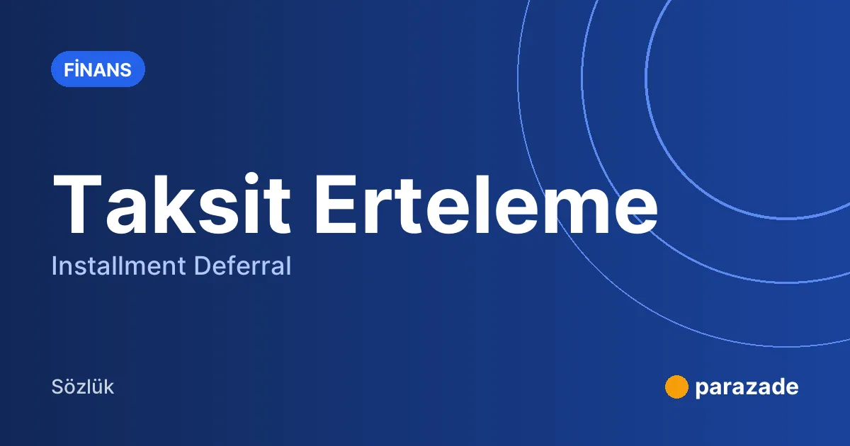 Taksit Erteleme nedir?