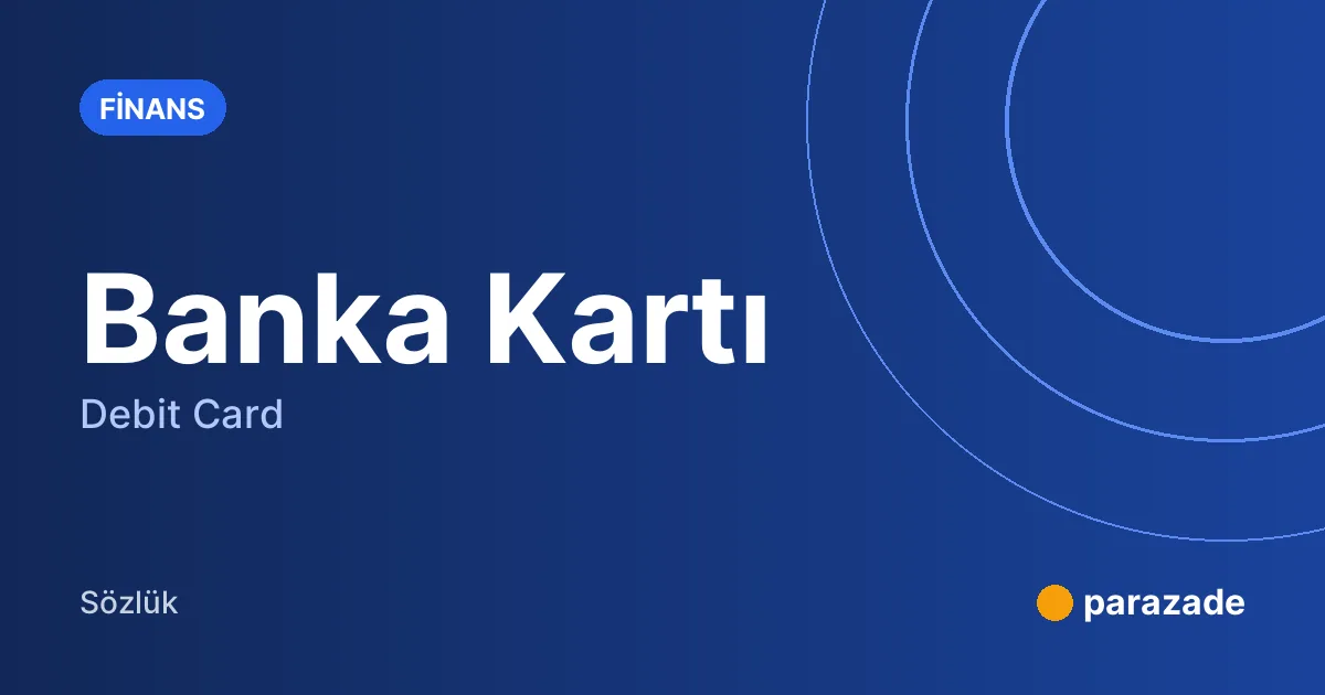 Banka Kartı nedir?