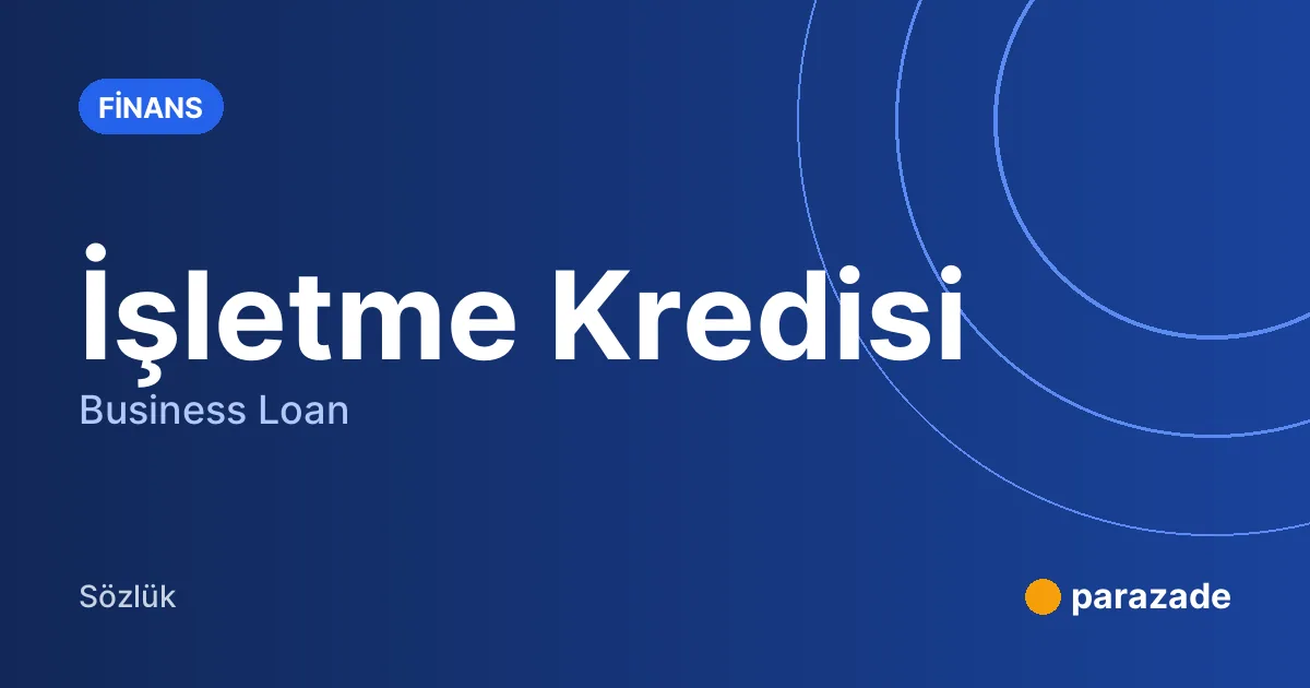 İşletme Kredisi nedir?