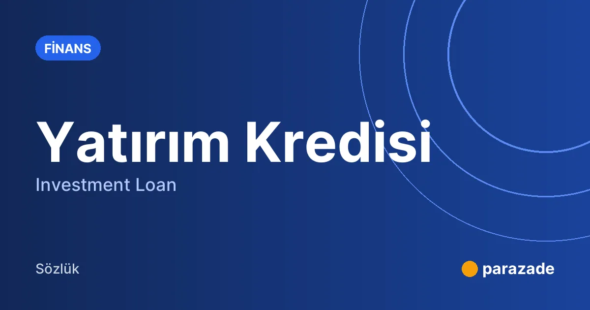 Yatırım Kredisi nedir?