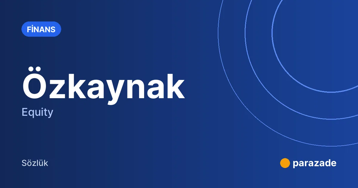 Özkaynak nedir?