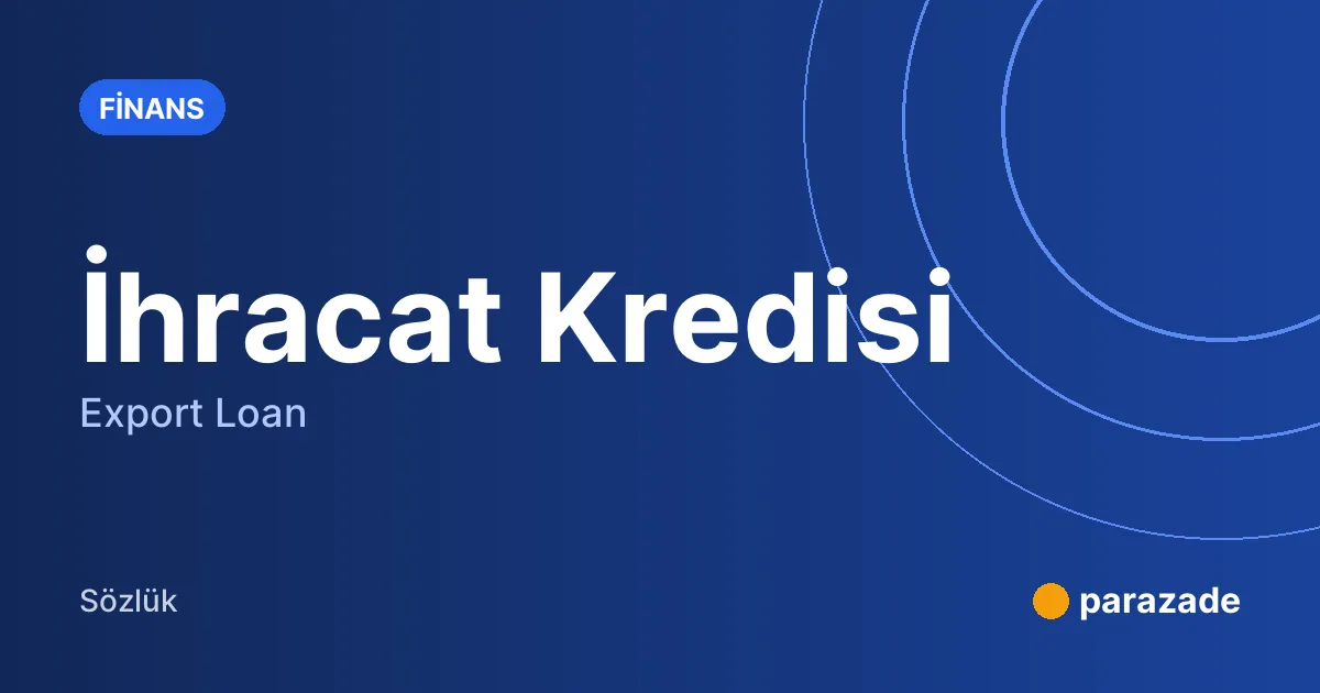 İhracat Kredisi nedir?