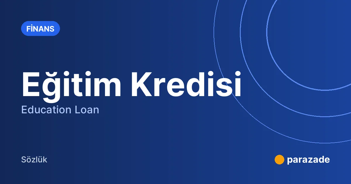 Eğitim Kredisi nedir?
